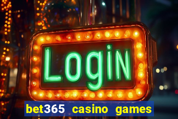 bet365 casino games slots live