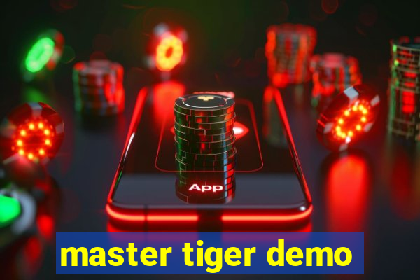 master tiger demo