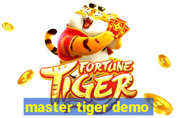 master tiger demo