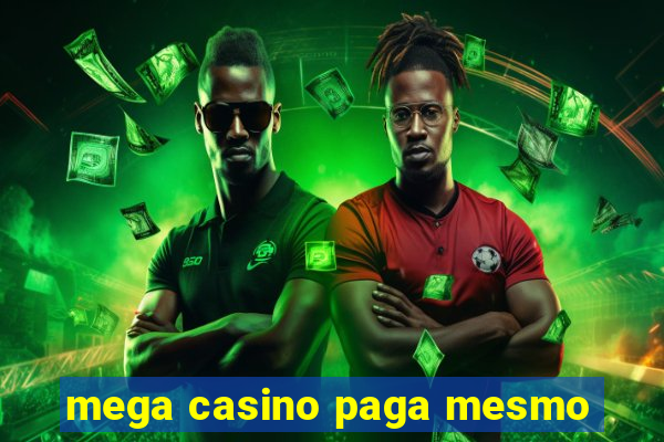 mega casino paga mesmo