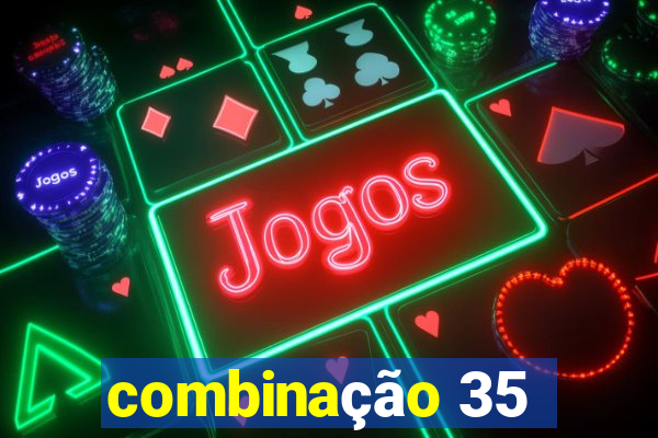 combinação 35