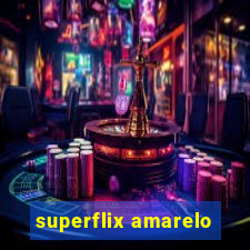 superflix amarelo