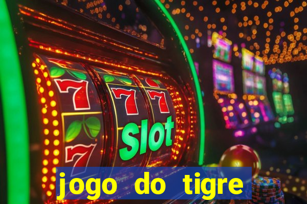 jogo do tigre rodada grátis