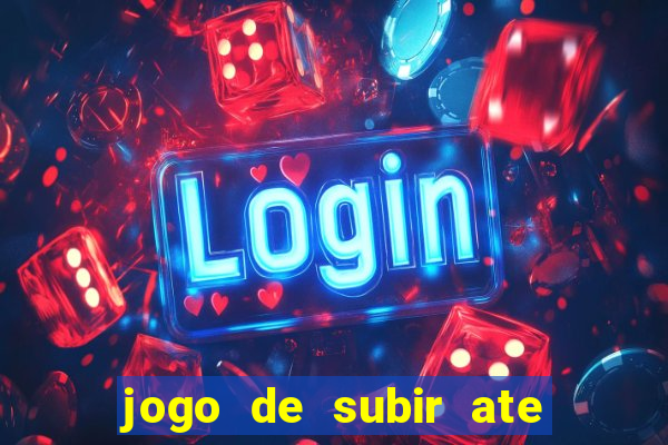 jogo de subir ate o ceu