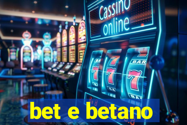 bet e betano