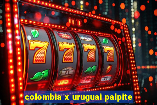 colombia x uruguai palpite