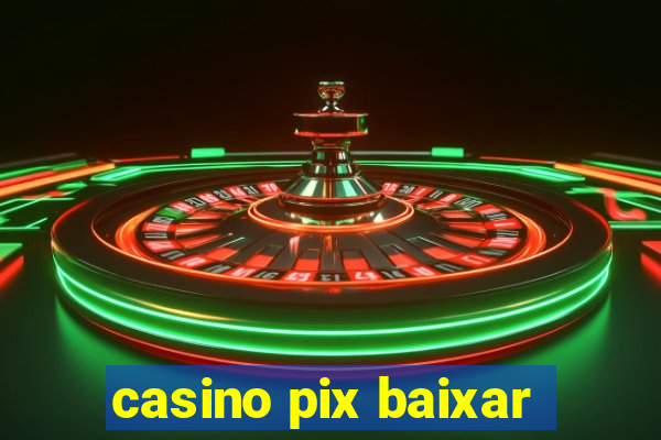 casino pix baixar