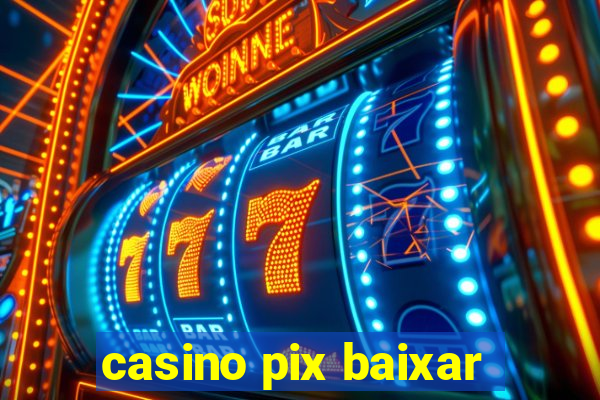 casino pix baixar