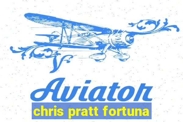 chris pratt fortuna