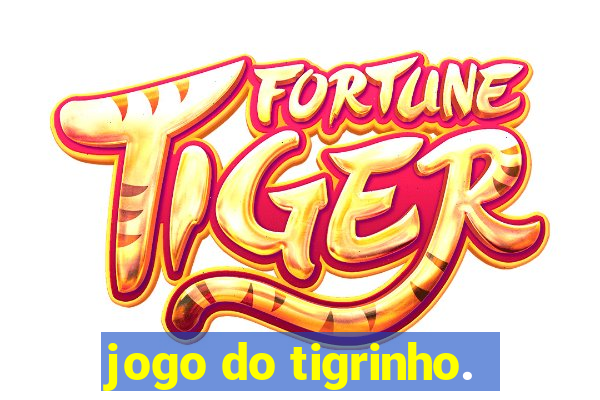 jogo do tigrinho.