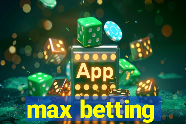 max betting