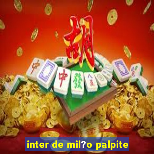 inter de mil?o palpite