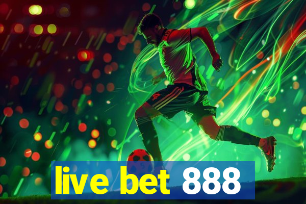 live bet 888