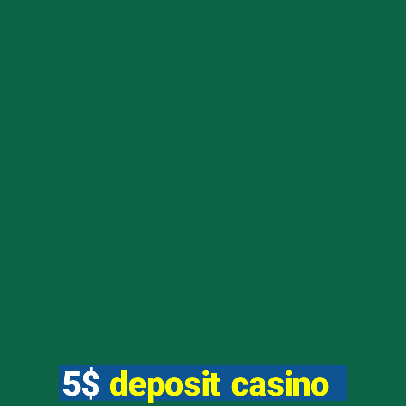 5$ deposit casino