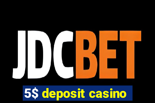 5$ deposit casino