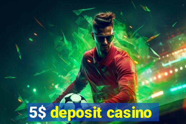 5$ deposit casino