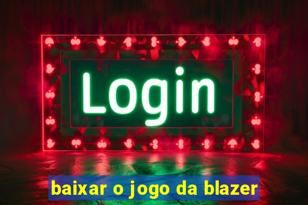 baixar o jogo da blazer