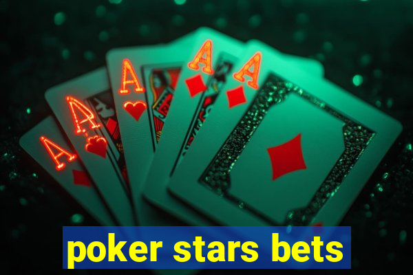 poker stars bets