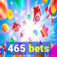 465 bets