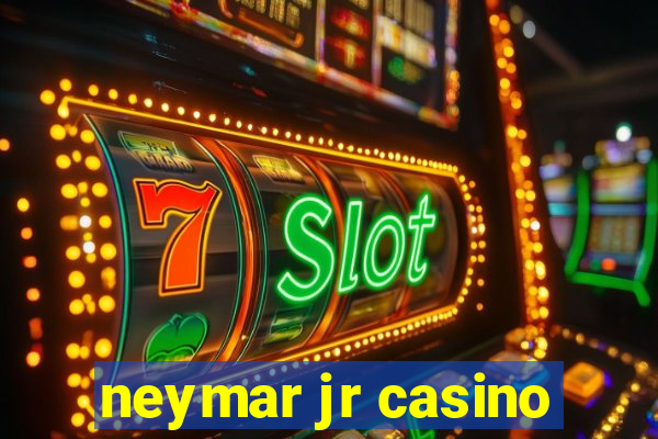 neymar jr casino