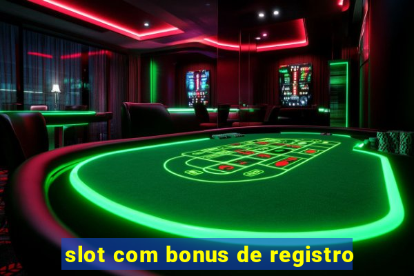 slot com bonus de registro