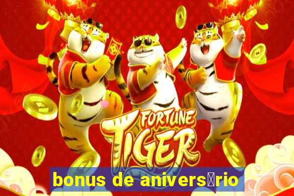 bonus de anivers谩rio