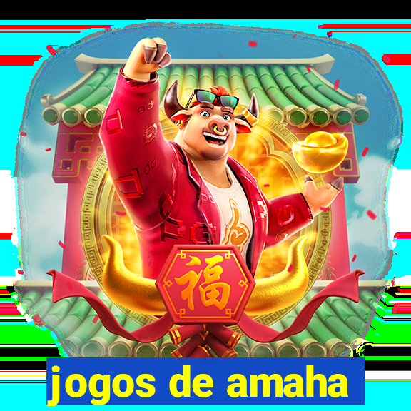 jogos de amaha