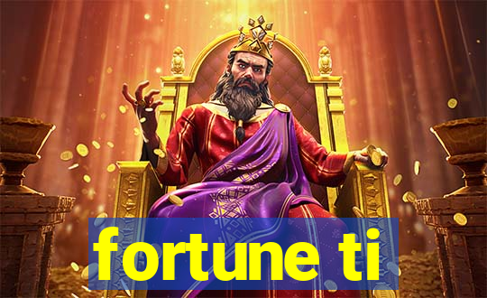 fortune ti