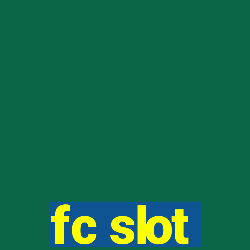 fc slot