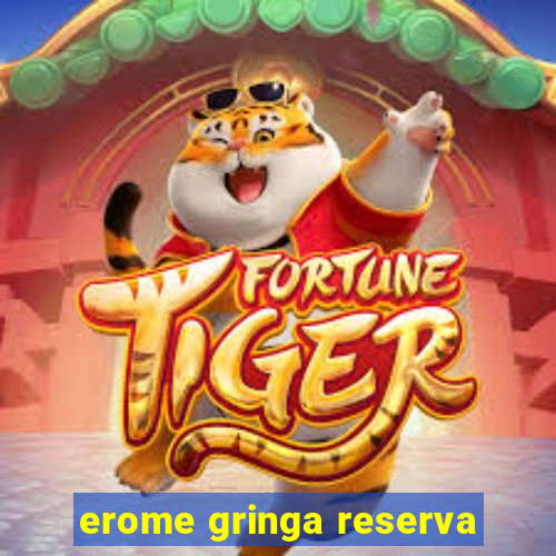 erome gringa reserva