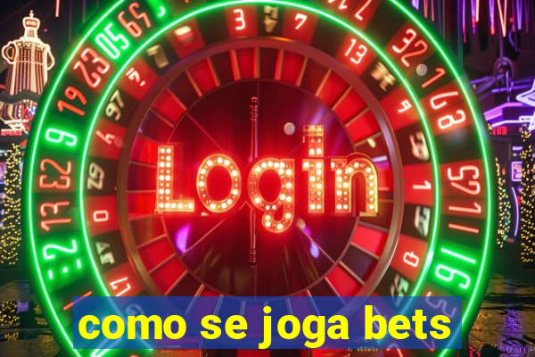 como se joga bets