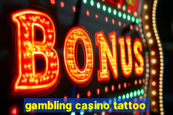 gambling casino tattoo