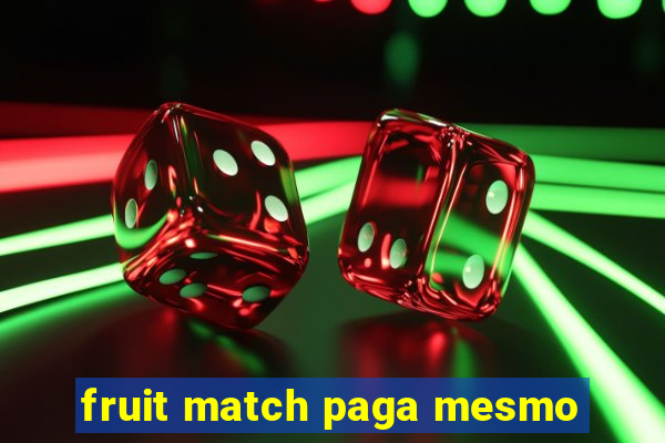 fruit match paga mesmo