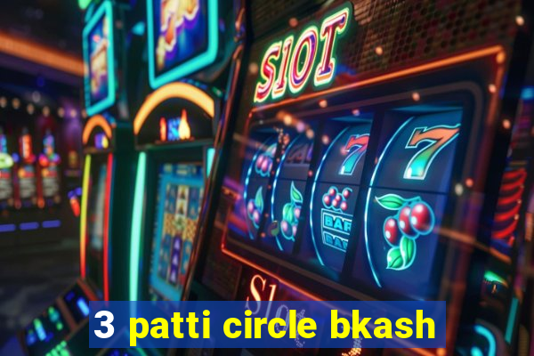 3 patti circle bkash