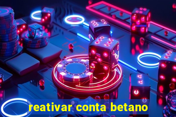 reativar conta betano