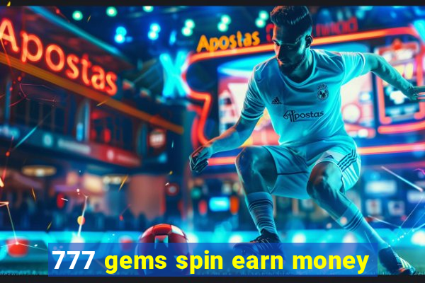 777 gems spin earn money