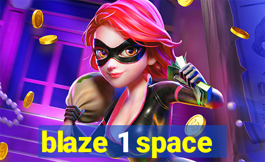 blaze 1 space