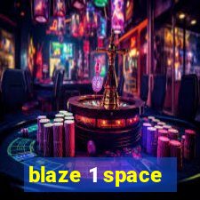 blaze 1 space