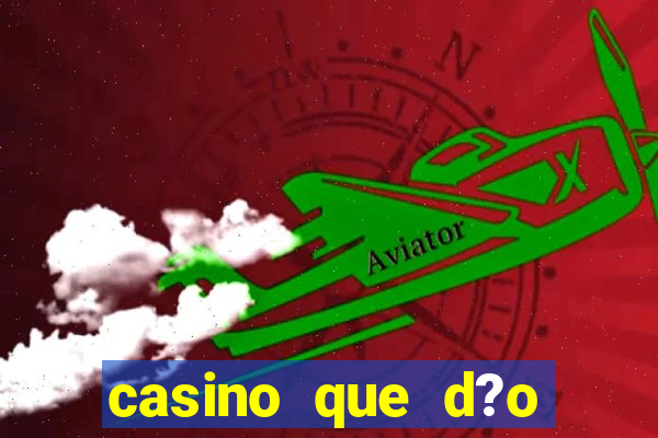 casino que d?o b?nus no cadastro