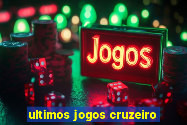 ultimos jogos cruzeiro