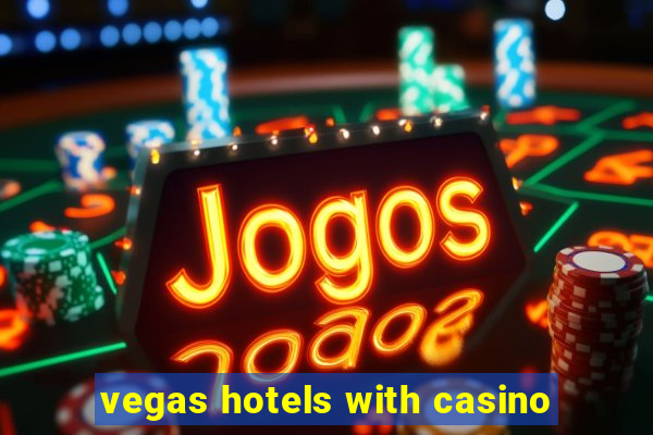 vegas hotels with casino