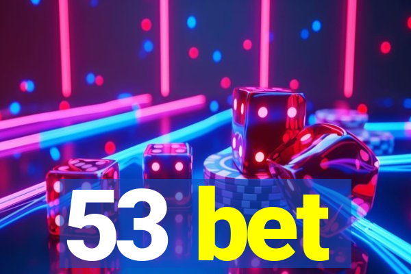 53 bet