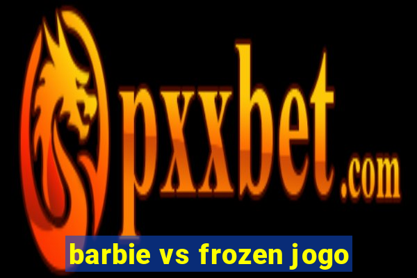 barbie vs frozen jogo