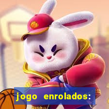 jogo enrolados: problema em dobro