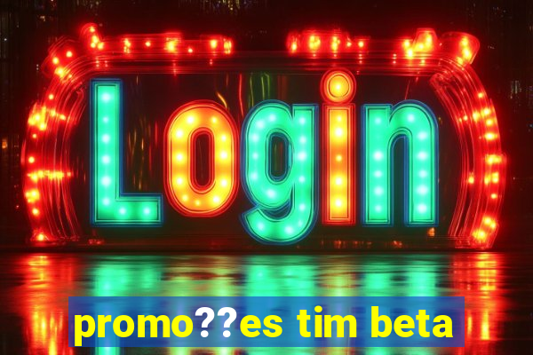 promo??es tim beta