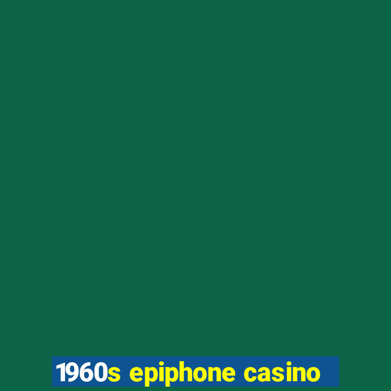 1960s epiphone casino