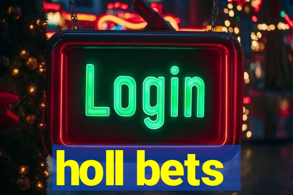 holl bets