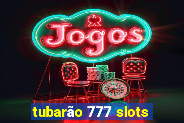 tubarão 777 slots