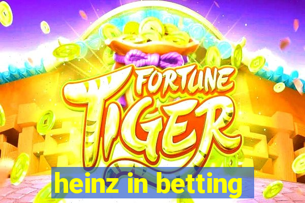 heinz in betting