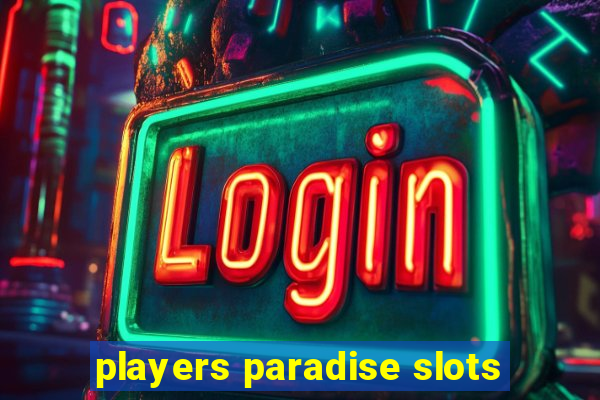 players paradise slots